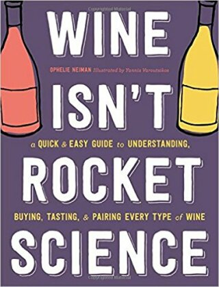 Wine Isn't Rocket Science - Yannis Varoutsikos,Ophelie Neiman
