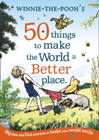 Winnie the Pooh: 50 Things to Make the World a Better Place - Disney
