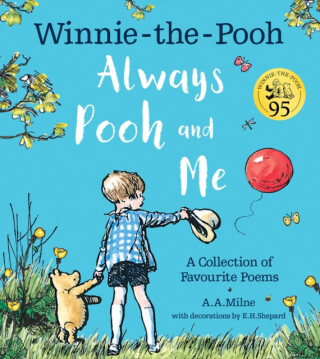 Winnie-the-Pooh: Always Pooh and Me: A Collection of Favourite Poems - Alan Alexander Milne