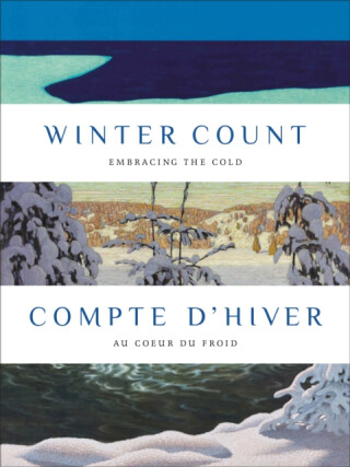 Winter Count | Compte d'hiver - Anabelle Kienle Ponka,Wahsontiio Cross,Katerina, MA Atanassova