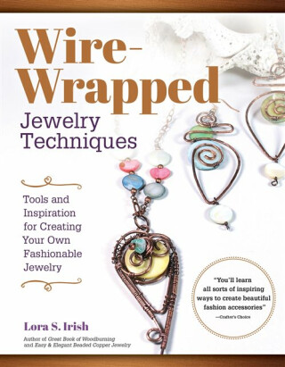 Wire Wrap Jewelry Techniques - Irish S. Lora