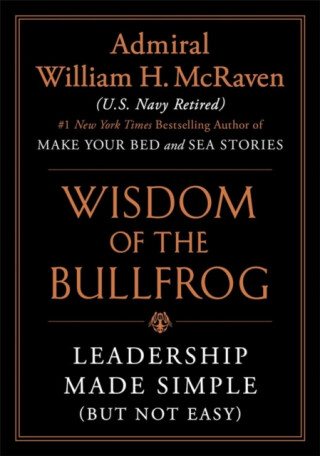 Wisdom of the Bullfrog - William H. McRaven