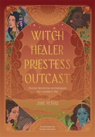 Witch, Healer, Priestess, Outcast - Julie Peters