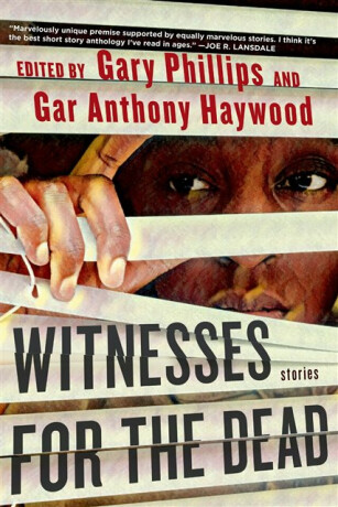 Witnesses For The Dead: Stories - Gary Phillips,Gar Anthony Haywood
