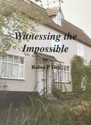 Witnessing the Impossible - Robin Peter Foy