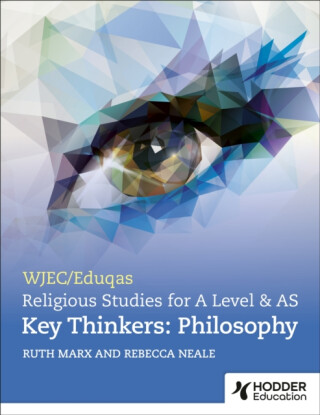 WJEC/Eduqas A Level Religious Studies Key Thinkers: Philosophy - Rebecca Neale,Ruth Marx