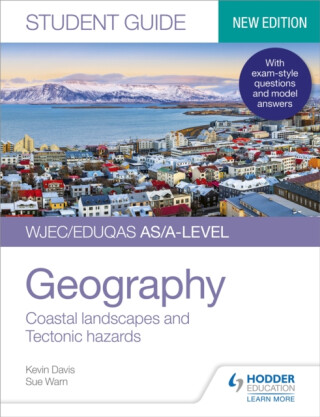 WJEC/Eduqas AS/A-level Geography Student Guide 2: Coastal landscapes and Tectonic hazards - Kevin Davis,Sue Warn