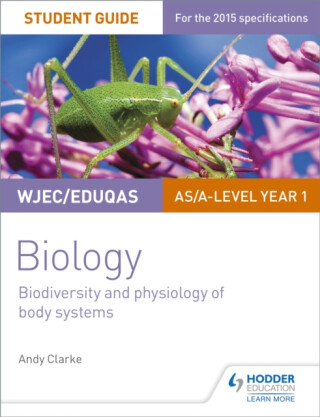 WJEC/Eduqas AS/A Level Year 1 Biology Student Guide: Biodiversity and physiology of body systems - Andy Clarke