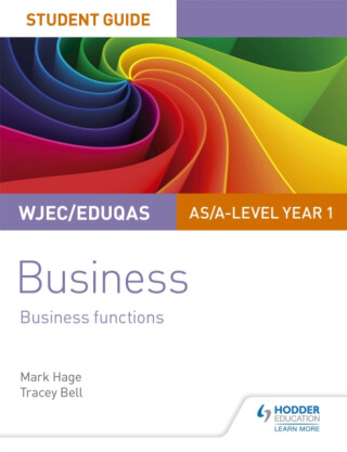 WJEC/Eduqas AS/A-level Year 1 Business Student Guide 2: Business Functions - Mark Hage,Tracey Bell