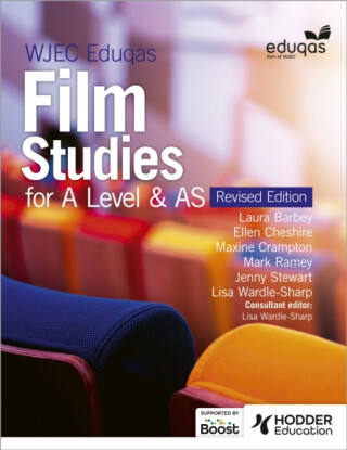 WJEC Eduqas Film Studies for A Level & AS â€“ Student Book - Revised Edition - Ellen Cheshire,Maxine Crampton,Mark Ramey,Lisa Wardle,Laura Barbey,Jenny Stewart