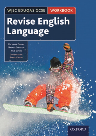 WJEC Eduqas GCSE English Language: Revision workbook - Barry Childs,Natalie Simpson,Julie Swain,Michelle Doran