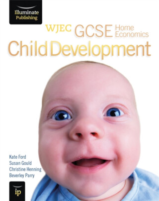 WJEC GCSE Home Economics - Child Development Student Book - Beverley Parry,Susan Gould,Kate Ford,Christine Henning