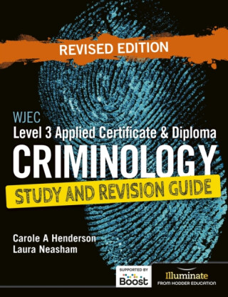WJEC Level 3 Applied Certificate & Diploma Criminology: Study and Revision Guide - Revised Edition - Carole A Henderson,Laura Neasham