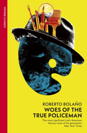 Woes of the True Policeman - Roberto Bolaňo