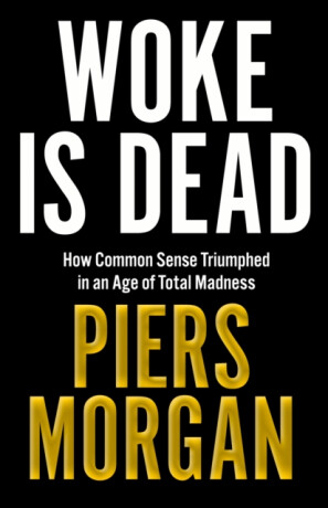 Woke Is Dead - Morgan Piers