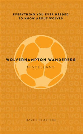 Wolverhampton Wanderers Miscellany - Clayton David