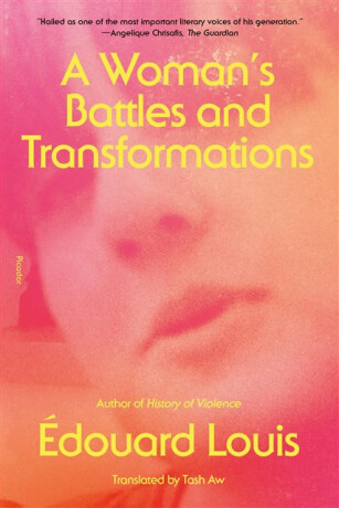 Woman's Battles and Transformations - Édouard Louis
