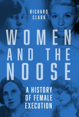 Women and the Noose - Clark Richard