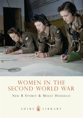 Women in the Second World War - Neil R. Storey,Molly Housego