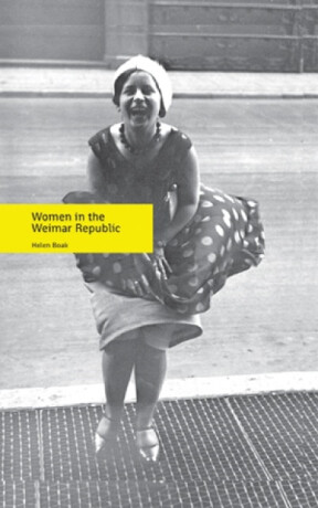 Women in the Weimar Republic - Helen Boak