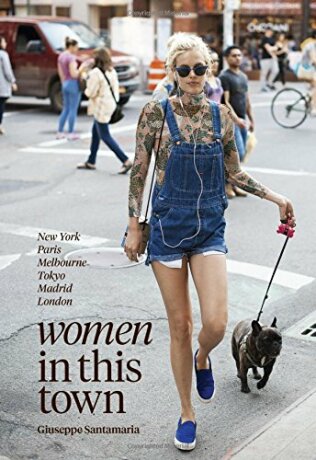 Women In This Town: New York, Paris, Melbourne, Tokyo, Madrid and London - Santamaria