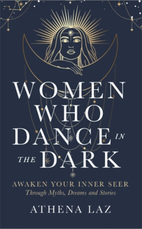 Women Who Dance in the Dark - Laz Athena