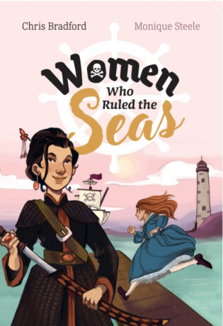Women who Ruled the Seas - Chris Bradford