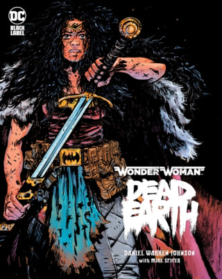 Wonder Woman: Dead Earth - Daniel Warren Johnson