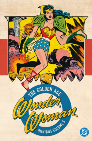 Wonder Woman: The Golden Age Omnibus Vol. 6 - Harry G. Peter,Robert Kanigher