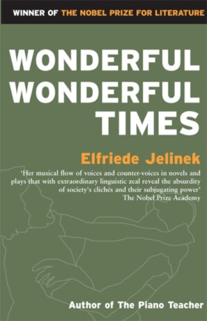 Wonderful, Wonderful Times - Jelinek Elfriede