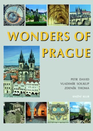 Wonders of Prague - Vladimír Soukup,Zdeněk Thoma,Petr David st.