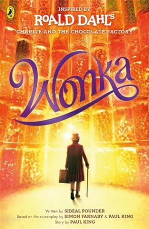 Wonka: The Story Before the Chocolate Factory - Roald Dahl,Simon Farnaby