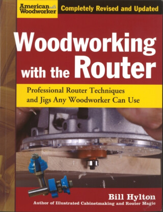Woodworking with the Router - Bill Hylton
