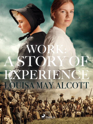 Work: A Story of Experience - Louisa May Alcott