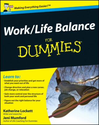Work-Life Balance For Dummies - Jeni Mumford,Katherine Lockett