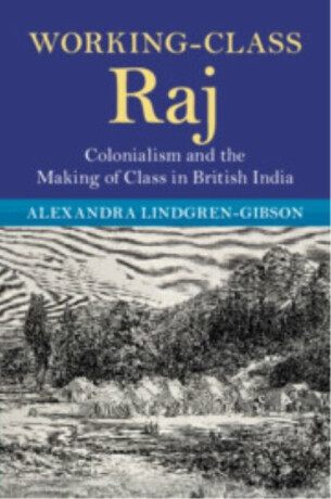 Working-Class Raj - Alexandra  Lindgren-Gibson