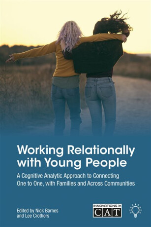 Working Relationally with Young People - Lee Crothers,Nick Barnes