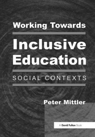 Working Towards Inclusive Education - Peter Mittler