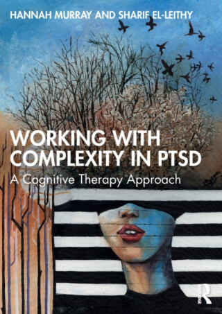 Working with Complexity in PTSD - Hannah Murray,Sharif El-Leithy