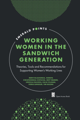 Working Women in the Sandwich Generation - Dorota  Kwiatkowska-Ciotucha,Veerle  Lengeler,Urszula  Zaluska,Tim  Gielens,Miet  Timmers,Mervi  Rajahonka,Kaija  Villman