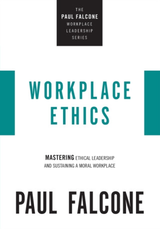 Workplace Ethics - Paul Falcone