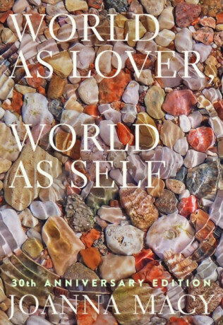 World as Lover, World as Self - Joanna Macy