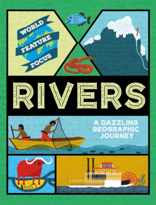 World Feature Focus: Rivers - Rebecca Kahn