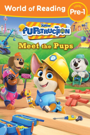 World of Reading: Pupstruction: Meet the Pups - Sheila Sweeny Higginson