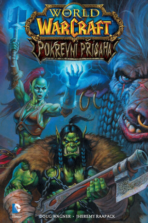 World of WarCraft - Pokrevní přísaha - Doug Wagner,Jheremy Raapack