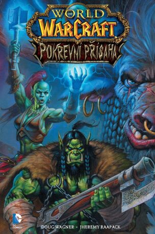 World of Warcraft: Pokrevní přísaha - Doug Wagner,Jheremy Raapack
