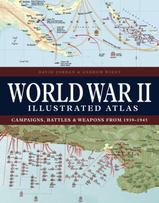 World War II Illustrated Atlas - David Jordan,Professor Andrew  Wiest