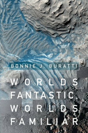 Worlds Fantastic, Worlds Familiar - Bonnie J.  Buratti