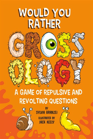 Would You Rather Grossology - Sylvia Branzei