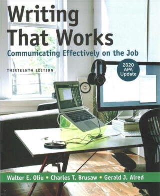 Writing That Works: Communicating Effectively on the Job with 2020 APA Update - Charles T. Brusaw,Walter E. Oliu,Gerald J. Alred